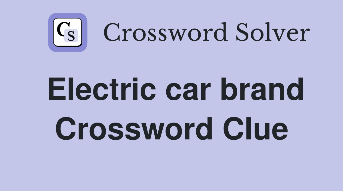 Electric car brand Crossword Clue Answers Crossword Solver